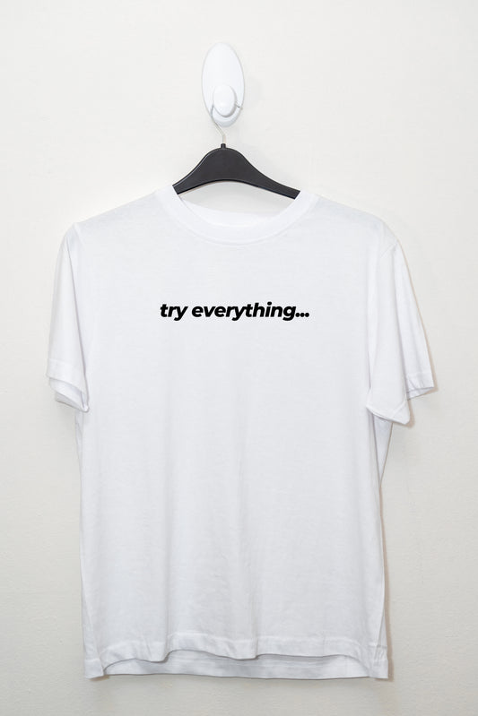 try everything.. White T-Shirt Unisex