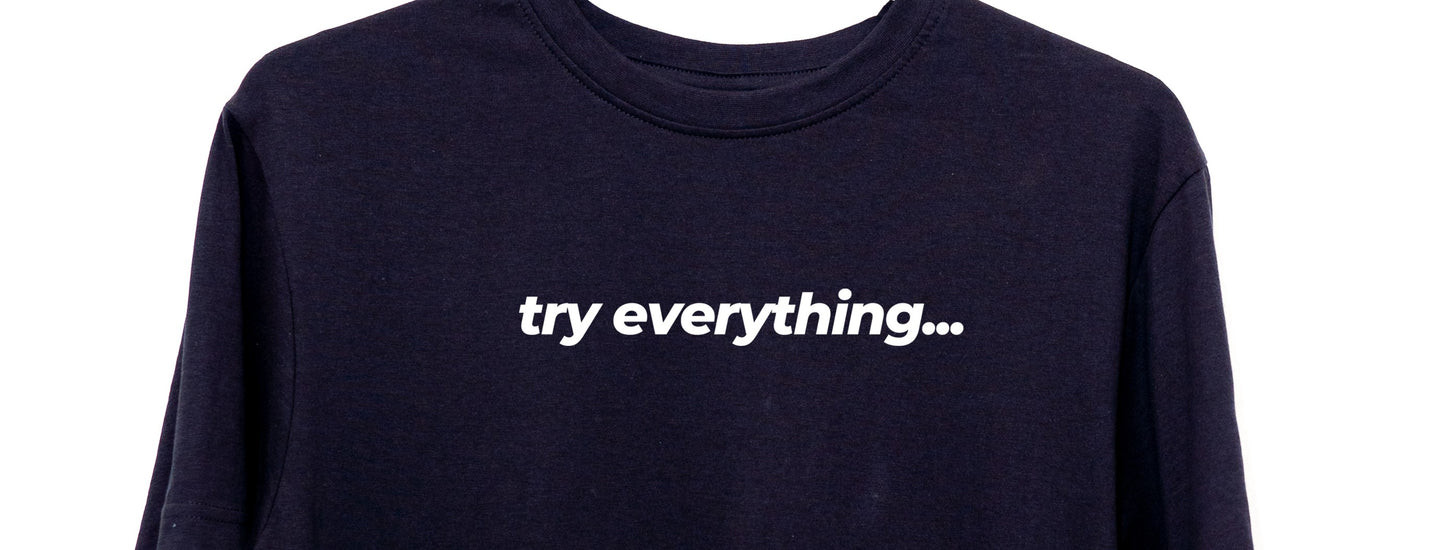 try everything... Black T-shirt Unisex